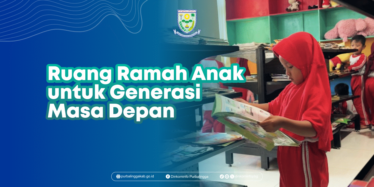 Purbalingga Layak Anak: Dari Ruang Bermain Menuju Masa Depan