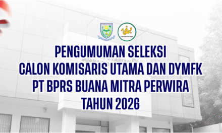 PENGUMUMAN SELEKSI CALON KOMISARIS UTAMA DAN DYMFK PT BPRS BUANA MITRA PERWIRA TAHUN 2026