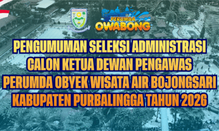 PENGUMUMAN SELEKSI ADMINISTRASI CALON KETUA DEWAN PENGAWAS PERUMDA OBYEK WISATA AIR BOJONGSARI KABUPATEN PURBALINGGA TAHUN 2026
